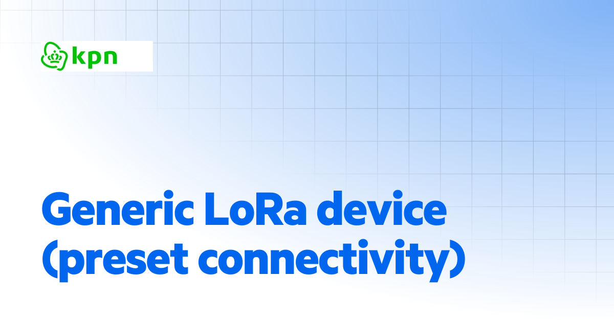 Generic LoRa device (preset connectivity) | KPN Things User Guide